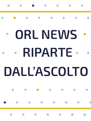 Ascoltare oggi. Un nuovo corso per ORL.news