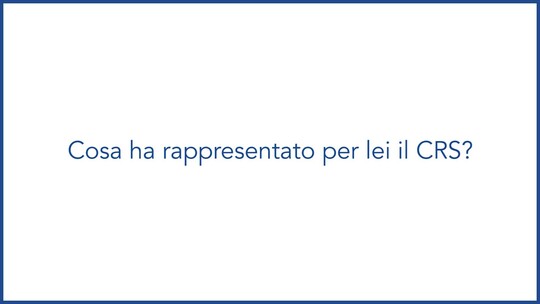 Il CRS è, la parola ad alcuni opinion leader
