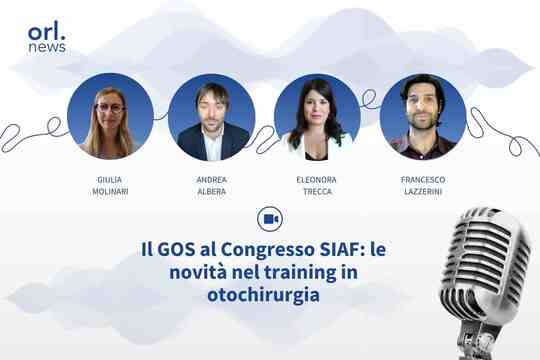 Il GOS al Congresso SIAF: le novità nel training in otochirurgia