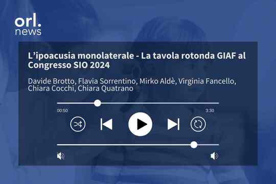 L’ipoacusia monolaterale - La tavola rotonda GIAF al Congresso SIO 2024